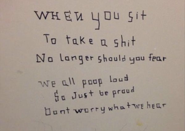 handwriting - When you sit To take a shit No longer should you fear poop loud We all Sa Just be proud Dont worry what we hear