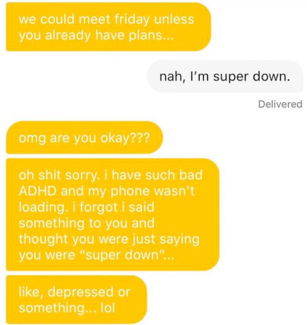 material - we could meet friday unless you already have plans... nah, I'm super down. Delivered omg are you okay??? oh shit sorry. i have such bad Adhd and my phone wasn't loading. i forgot i said something to you and thought you were just saying you were