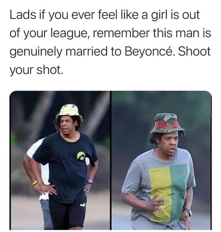 motivation this guy is married to beyonce - Lads if you ever feel a girl is out of your league, remember this man is genuinely married to Beyonc. Shoot your shot. Garc