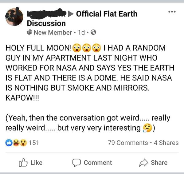 document - Official Flat Earth Discussion New Member. 1d. Holy Full Moon! I Had A Random Guy In My Apartment Last Night Who Worked For Nasa And Says Yes The Earth Is Flat And There Is A Dome. He Said Nasa Is Nothing But Smoke And Mirrors. Kapow!!! Yeah, t