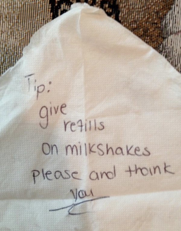 linens - Tip give refills On milkshakes Please and thank Vou