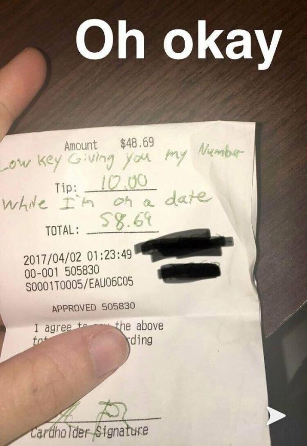 writing - Oh okay Amount Number $48.69 Lowkey Giving you fory Tip 10.00 while I'm on a date 58.61 Total 49 00001 505830 S0001T0005EAU06C05 Approved 505830 I agree to the above ding tat Cardholder Signature