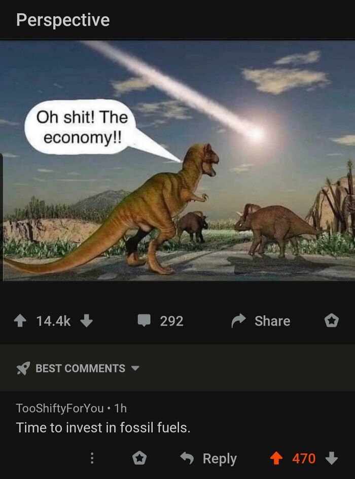 funny comments - Oh shit! The economy!! - Time to invest in fossil fuels.