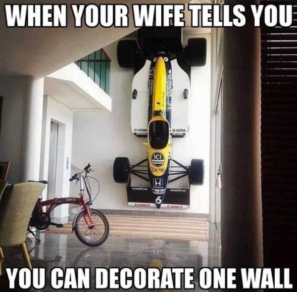 funny marriage memes - When Your Wife Tells You You Can Decorate One Wall