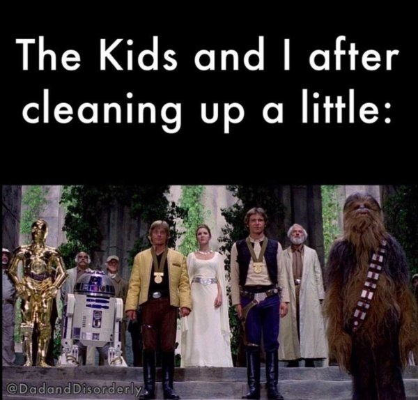 funny marriage memes - star wars medal ceremony - The Kids and I after cleaning up a little . Disorderly.