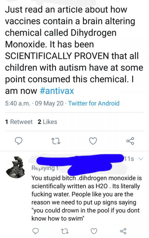 point - Just read an article about how vaccines contain a brain altering chemical called Dihydrogen Monoxide. It has been Scientifically Proven that all children with autism have at some point consumed this chemical. I am now a.m. 09 May 20. Twitter for A