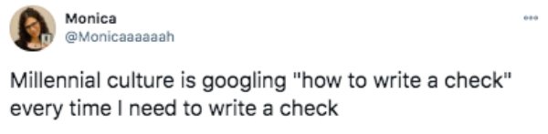 paper - Monica Millennial culture is googling "how to write a check" every time I need to write a check
