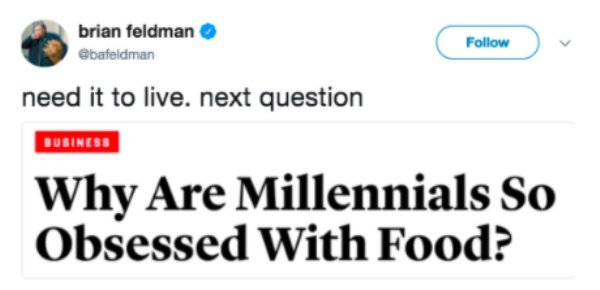 diagram - brian feldman need it to live. next question Business Why Are Millennials So Obsessed With Food?