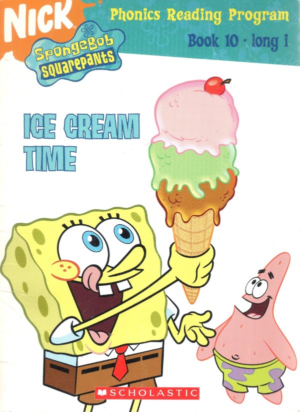 spongebob squarepants ice cream time - Nick Phonics Reading Program Book 10. long i SpongeBob squarepants Ice Cream Time any Wscholastic