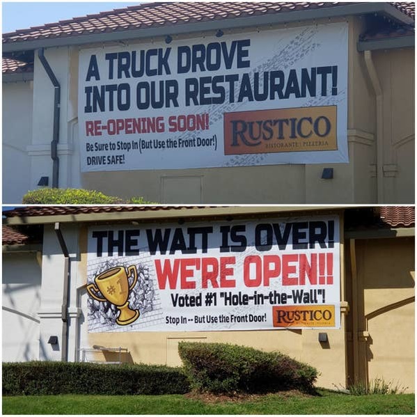 banner - A Truck Drove Into Our Restaurant! ReOpening Soon! Rustico Storante Pleria Be Sure to Stop in But Use the Front Door! Drive Safe! The Wait Is Over! Were Open! Voted "HoleintheWall"! Stop In But Use the Front Door! Rustico