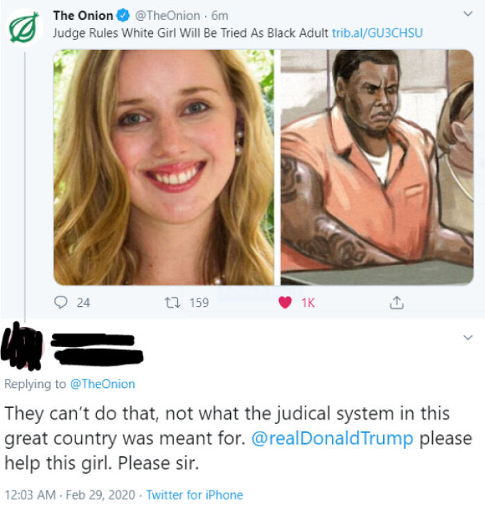 onion memes - The Onion 6m Judge Rules White Girl Will Be Tried As Black Adult trib.alGU3CHSU 24 12 und They can't do that, not what the judical system in this great country was meant for. Trump please help this girl. Please sir. . Twitter for iPhone