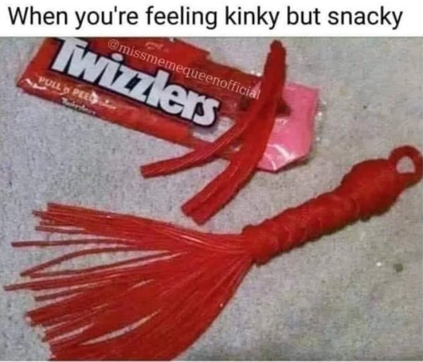 dark humor memes dirty - When you're feeling kinky but snacky Twizzlers Pull Y Peed