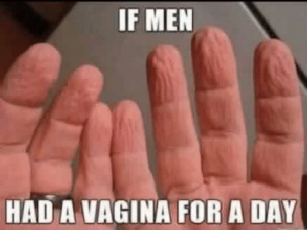 hand - If Men Had A Vagina For A Day