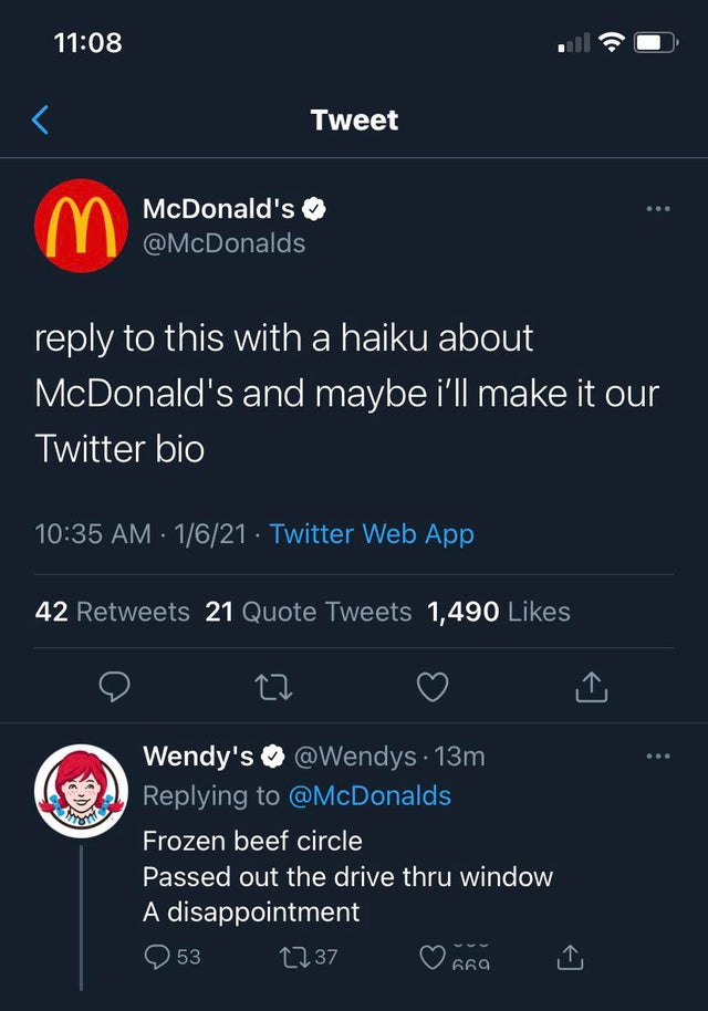 screenshot - Tweet m McDonald's to this with a haiku about McDonald's and maybe i'll make it our Twitter bio 1621 Twitter Web App 42 21 Quote Tweets 1,490 Wendy's . 13m Frozen beef circle Passed out the drive thru window A disappointment 53 1237 0669 669