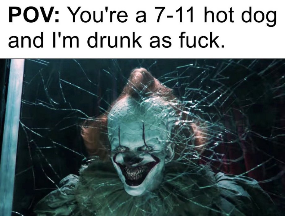 microwave meme - Pov You're a 711 hot dog and I'm drunk as fuck.