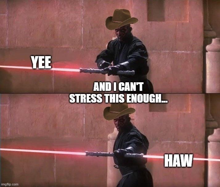 phantom menace meme templates - Yee And I Cant Stress This Enough... Haw imgflip.com