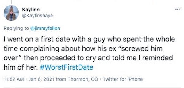 funny first date stories - I went on a first date with a guy who spent the whole time complaining about how his ex