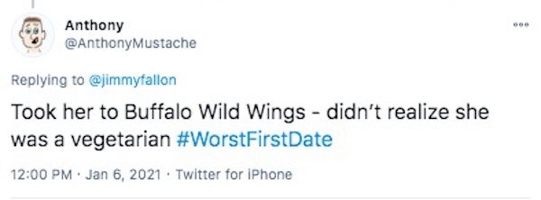 funny first date stories - Took her to Buffalo Wild Wings didn't realize she was a vegetarian