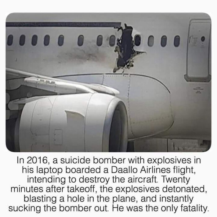 2016 a suicide bomber daallo airlines meme - 0 0 0 0 In 2016, a suicide bomber with explosives in his laptop boarded a Daallo Airlines flight, intending to destroy the aircraft. Twenty minutes after takeoff, the explosives detonated, blasting a hole in th