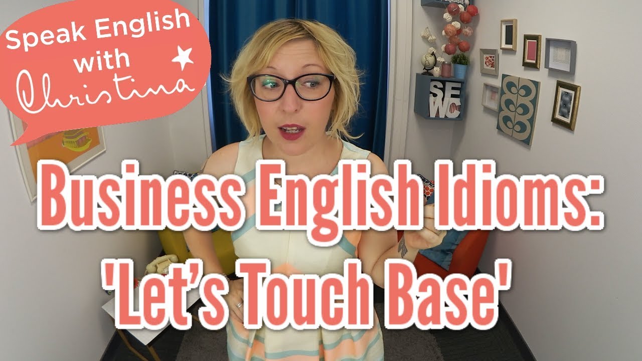 touch base meaning - Speak English with Christina Sve Business English Idioms Let's Touch Base