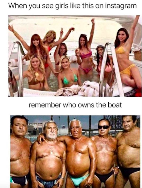 funny florida memes -- When you see girls this on instagram remember who owns the boat