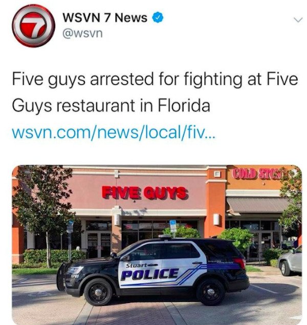 funny florida memes - Five guys arrested for fighting at Five Guys restaurant in Florida