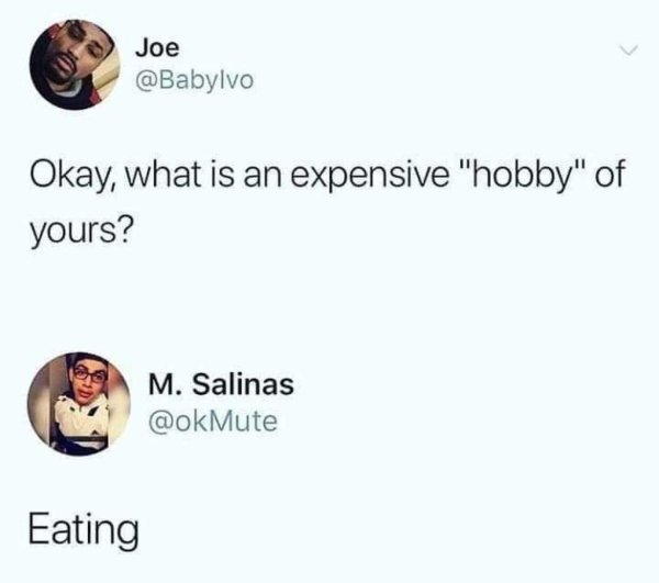 iPhone 6 - Joe Okay, what is an expensive "hobby" of yours? M. Salinas Eating