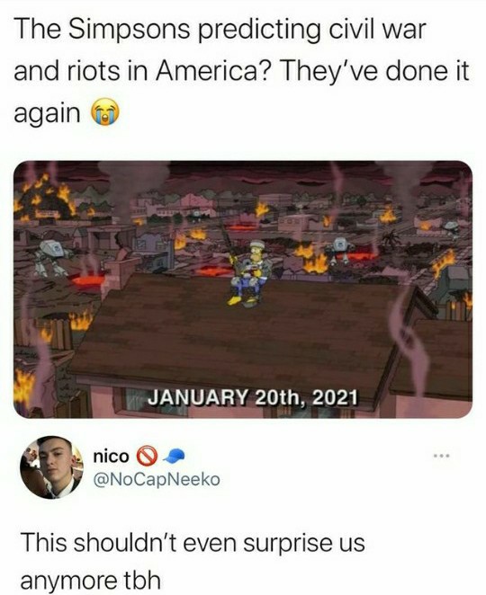 simpsons 2021 - The Simpsons predicting civil war and riots in America? They've done it again January 20th, 2021 nico This shouldn't even surprise us anymore tbh