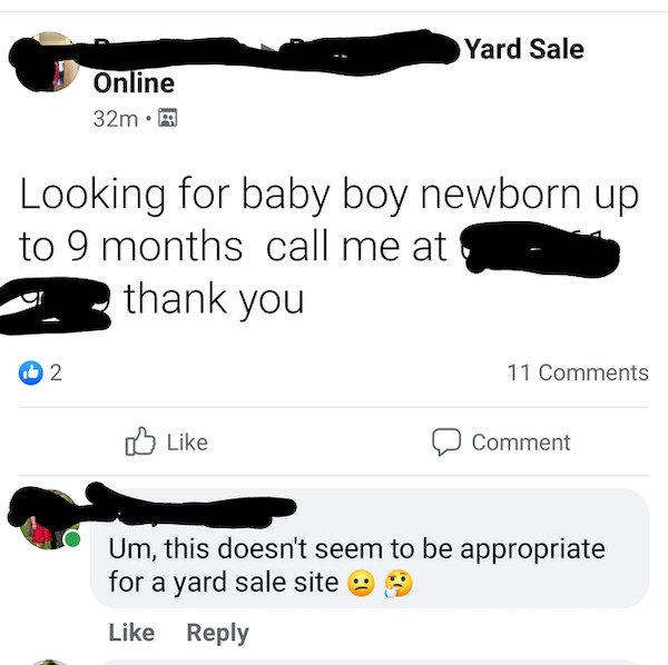 funny craigslist ads - Looking for baby boy newborn up to 9 months call me at thank you - Um, this doesn't seem to be appropriate for a yard sale site
