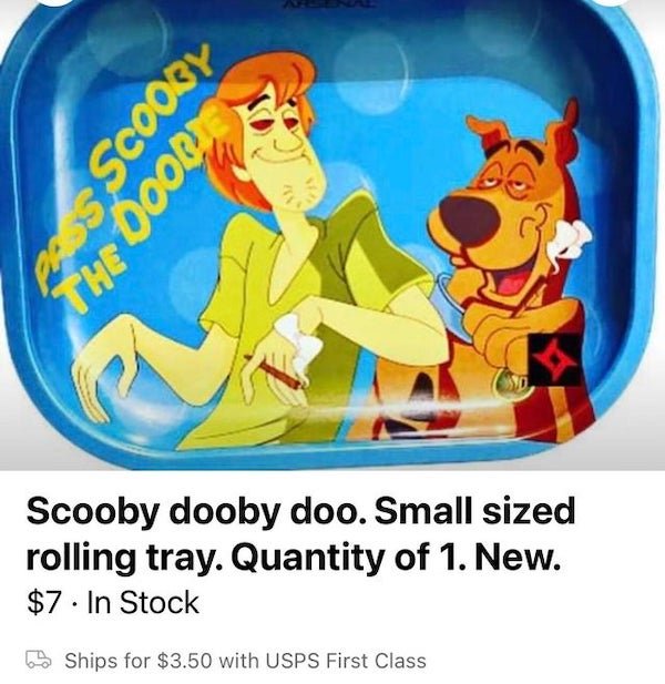 funny craigslist ads - Scooby The Dooby Scooby dooby doo. Small sized rolling tray.