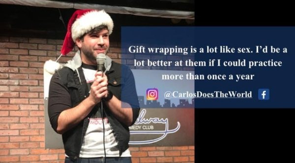 microphone - Gift wrapping is a lot sex. I'd be a lot better at them if I could practice more than once a year Does The World f Medy Club