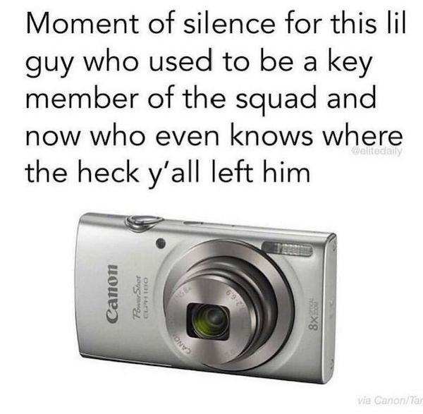 funny aging memes - mirrorless interchangeable lens camera - Moment of silence for this lil guy who used to be a key member of the squad and now who even knows where the heck y'all left him