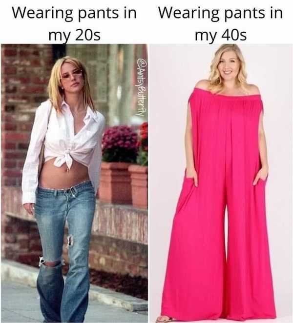 funny aging memes -- britney spears 2000 look - Wearing pants in Wearing pants in my 20s my 40s