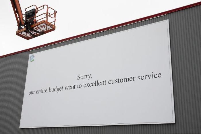 sorry our entire budget went to excellent customer service - Sorry, our entire budget went to excellent customer service