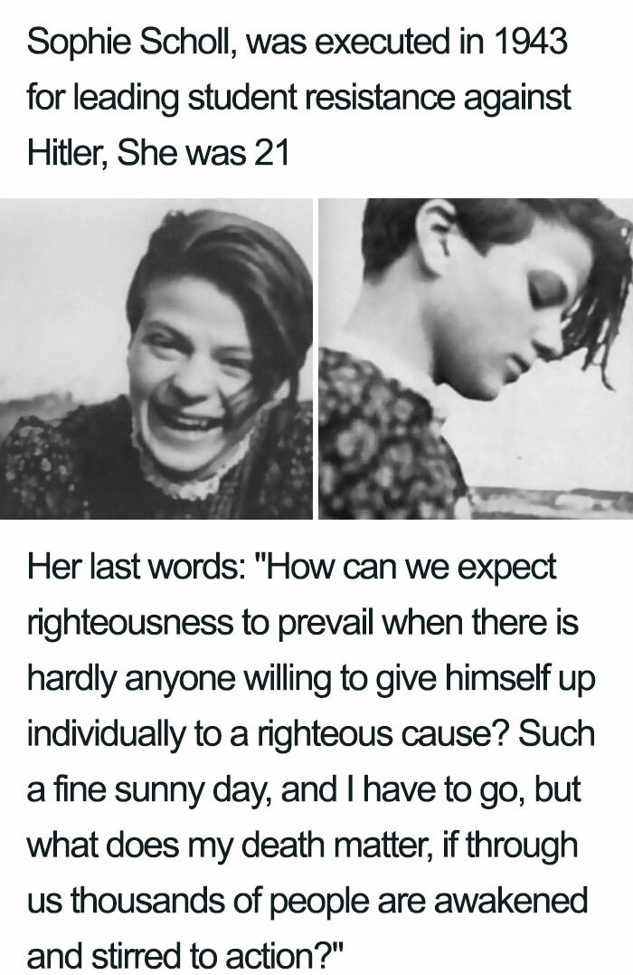 amazing people - sophie scholl - Sophie Scholl, was executed in 1943 for leading student resistance against Hitler, She was 21 Her last words "How can we expect righteousness to prevail when there is hardly anyone willing to give himself up individually t