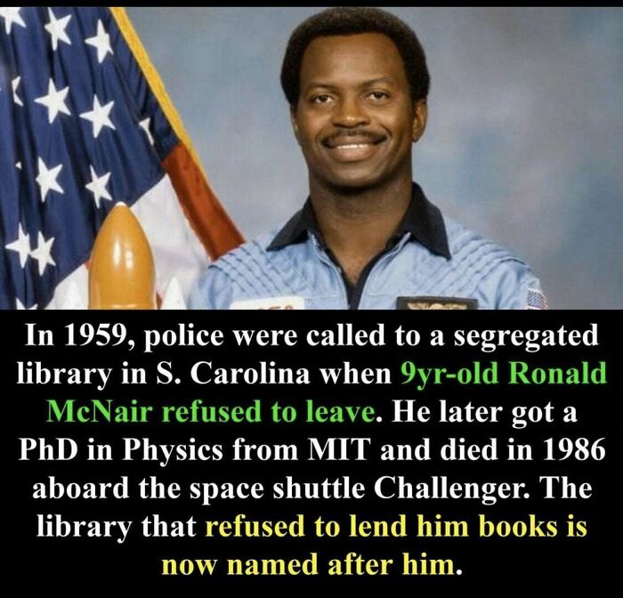 amazing people - ronald e mcnair - In 1959, police were called to a segregated library in S. Carolina when 9yrold Ronald McNair refused to leave. He later got a PhD in Physics from Mit and died in 1986 aboard the space shuttle Challenger. The library that