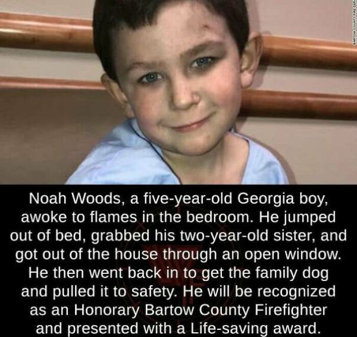 amazing people - noah woods - Bartos Countetica Noah Woods, a fiveyearold Georgia boy, awoke to flames in the bedroom. He jumped out of bed, grabbed his twoyearold sister, and got out of the house through an open window. He then went back in to get the fa