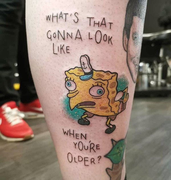 funny spongebob tattoos - What'S That Gonna Look ok When You'Re Older?