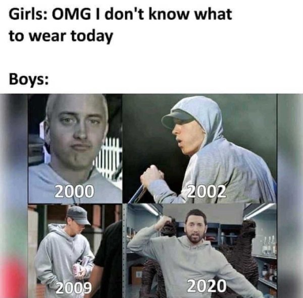 funny memes - Girls Omg I don't know what to wear today Boys 2000 2002 ali 2009 2020