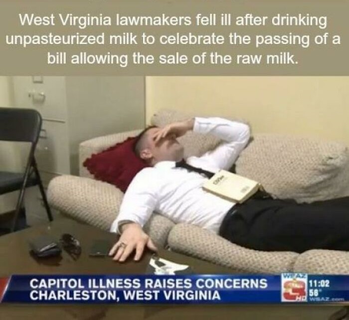 odd facts about virginia - West Virginia lawmakers fell ill after drinking unpasteurized milk to celebrate the passing of a bill allowing the sale of the raw milk. Capitol Illness Raises Concerns Charleston, West Virginia 56 Newbaze