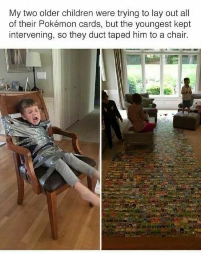 kids taped to floor meme - My two older children were trying to lay out all of their Pokmon cards, but the youngest kept intervening, so they duct taped him to a chair.