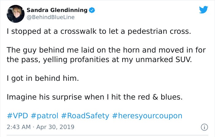 Nicola Zingaretti - Sandra Glendinning I stopped at a crosswalk to let a pedestrian cross. The guy behind me laid on the horn and moved in for the pass, yelling profanities at my unmarked Suv. I got in behind him. Imagine his surprise when I hit the red &