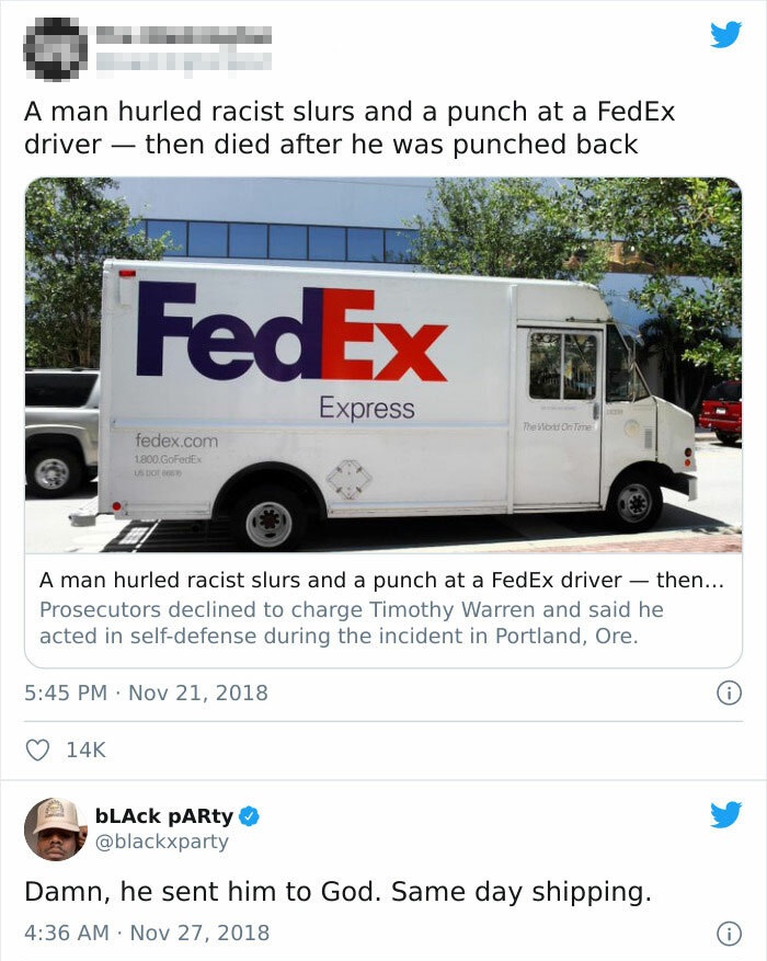 fedex driver meme - A man hurled racist slurs and a punch at a FedEx driver then died after he was punched back FedEx Express Me On Tome fedex.com 1800 GoFedEx Us Dot A man hurled racist slurs and a punch at a FedEx driver then... Prosecutors declined to 