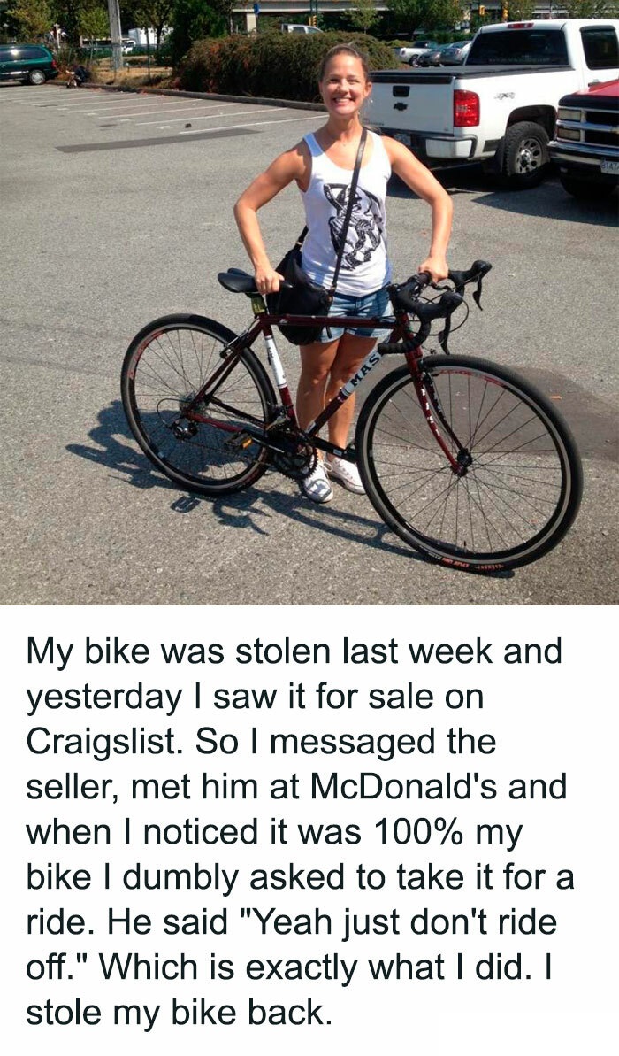 outstanding move memes - Mas My bike was stolen last week and yesterday I saw it for sale on Craigslist. So I messaged the seller, met him at McDonald's and when I noticed it was 100% my bike I dumbly asked to take it for a ride. He said "Yeah just don't 