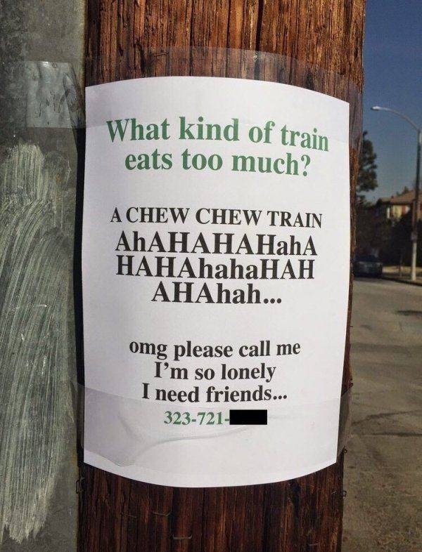 sign - What kind of train eats too much? A Chew Chew Train Ahahahahaha HAHAhahaHAH AHAhah... omg please call me I'm so lonely I need friends... 323721