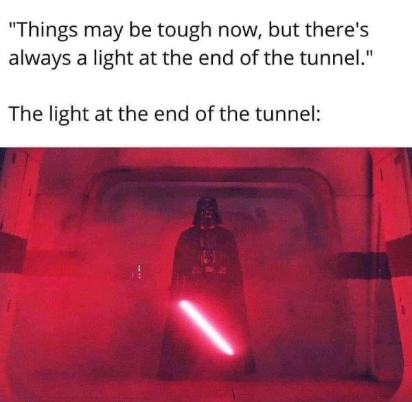 there's always light at the end - "Things may be tough now, but there's always a light at the end of the tunnel." The light at the end of the tunnel