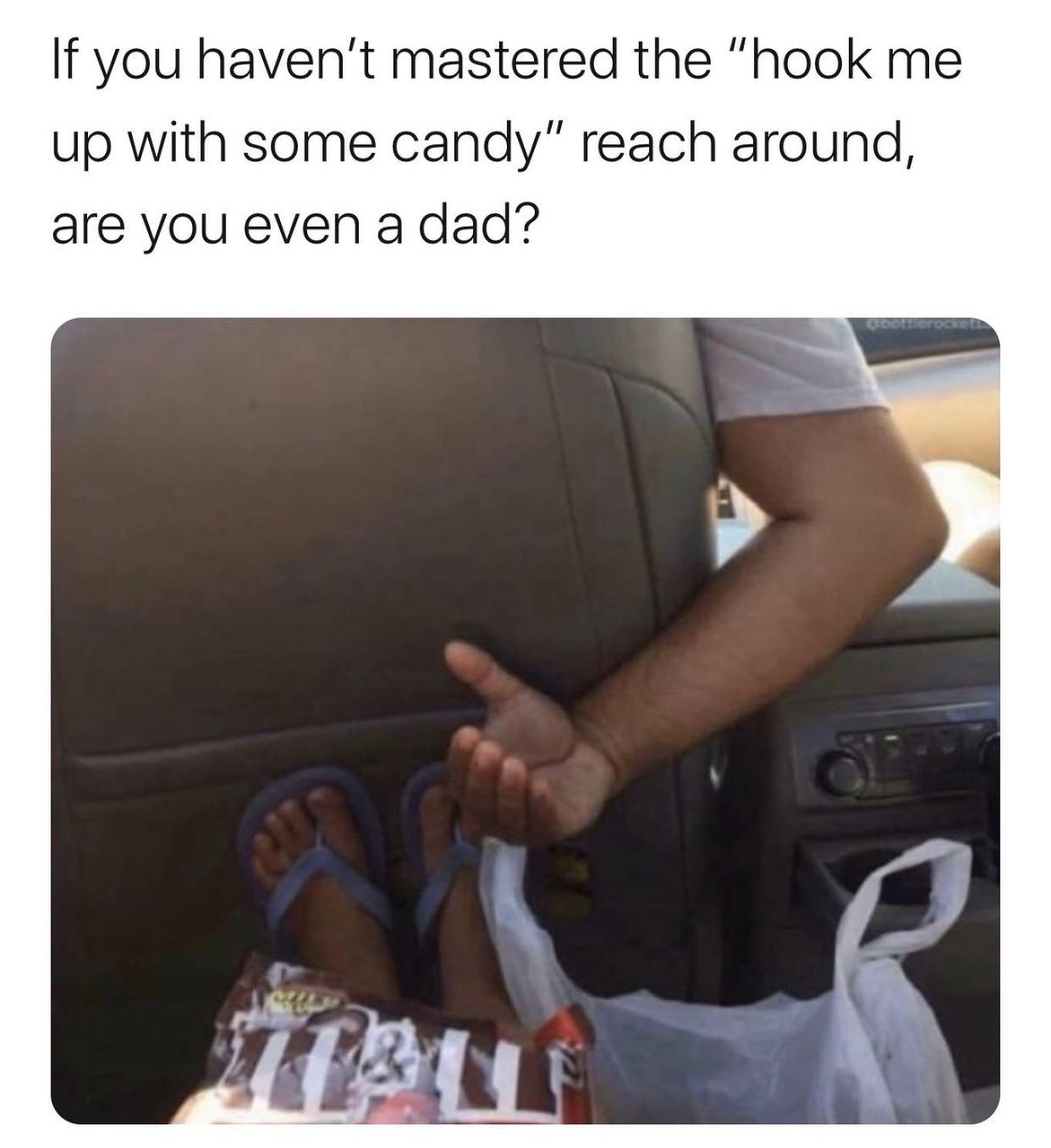 dad tax - If you haven't mastered the "hook me up with some candy" reach around, are you even a dad?