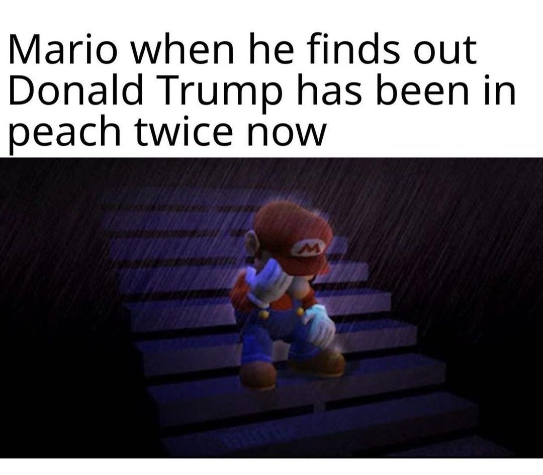 photo caption - Mario when he finds out Donald Trump has been in peach twice now