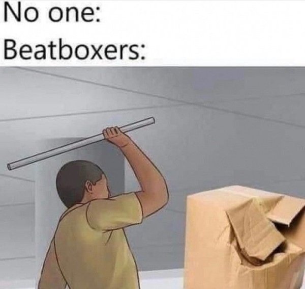 funny jokes - no one beatboxers meme