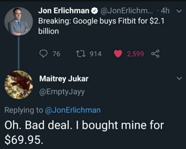 funny jokes - Google buys Fitbit for $2.1 billion - Oh. Bad deal. I bought mine for $69.95.
